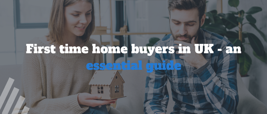 First Time Home Buyers in UK - An Essential Guide